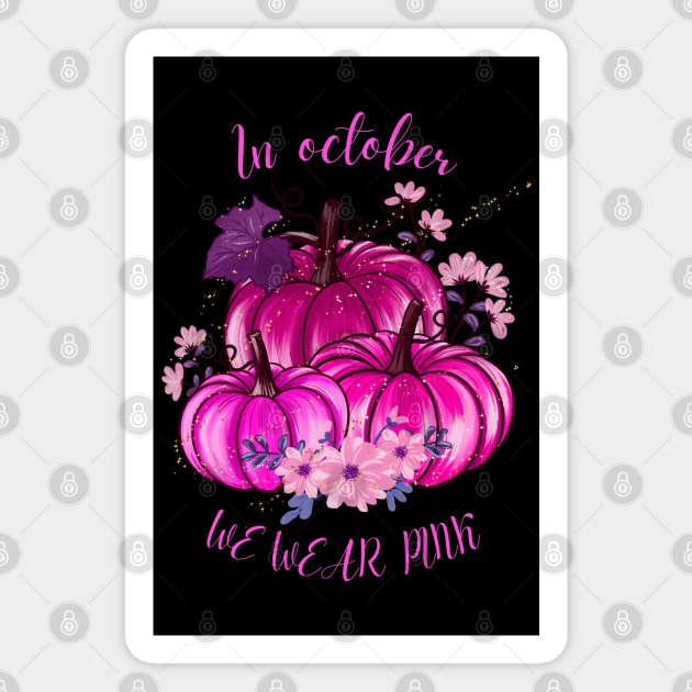 In October We Wear Pink Magnet by Myartstor 